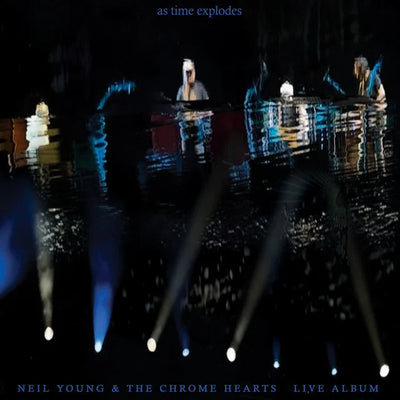Music print | Neil Young & neil young and the chrome hearts - As Time Explodes - Live Album