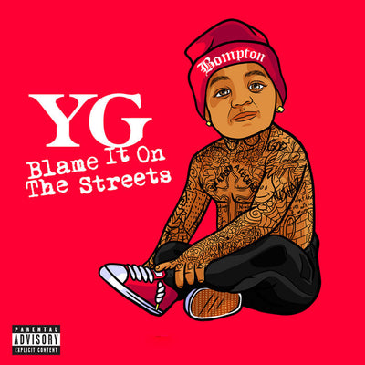 Music print | YG - Blame It On The Streets