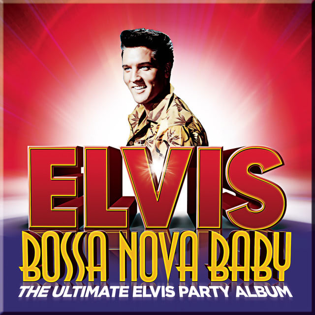 Music print | Elvis Presley - Bossa Nova Baby: The Ultimate Elvis Presley Party Album poster connecté