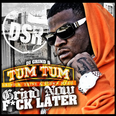 Music print | DSR & DJ Grind & Tum Tum - Grind Now F*ck Later