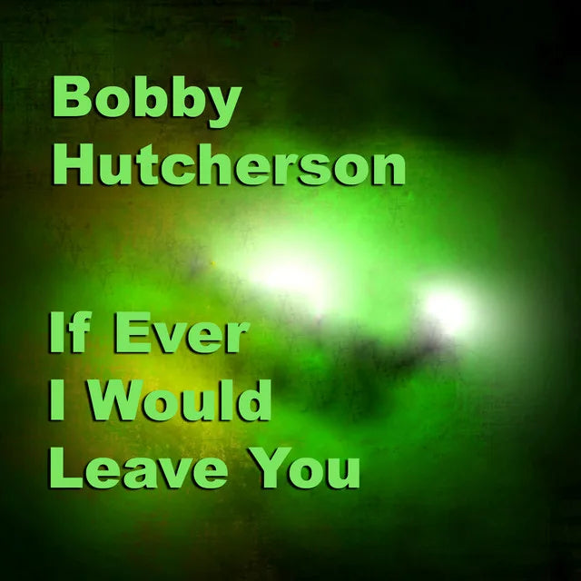 Music print | Bobby Hutcherson - If Ever I Would Leave You poster connecté