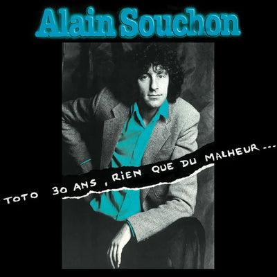 Music print | Alain Souchon - Toto 30 Ans, Rien Que Du Malheur...