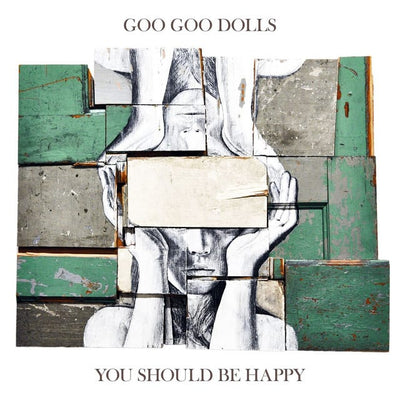 Music print | The Goo Goo Dolls - You Should Be Happy